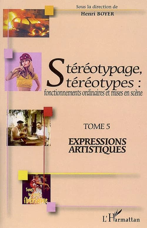 Stéréotypage, stéréotypes : fonctionnements ordinaires et mises en scène : actes du colloque international de Montpellier, 21, 22 et 23 juin 2006, Université Montpellier III