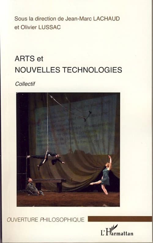 Arts et nouvelles technologies... : [actes du colloque, Université Paul Verlaine-Metz, 24-25 novembre 2004]