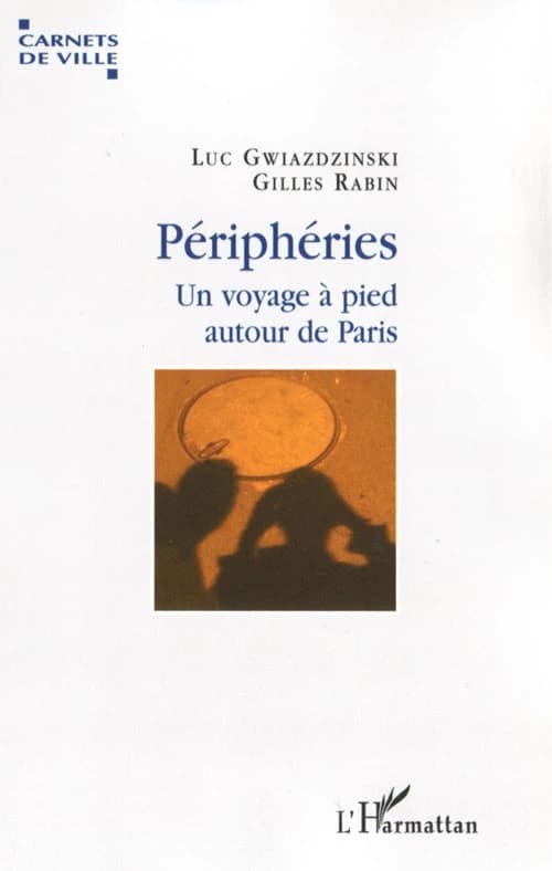 Périphéries : un voyage à pied autour de Paris