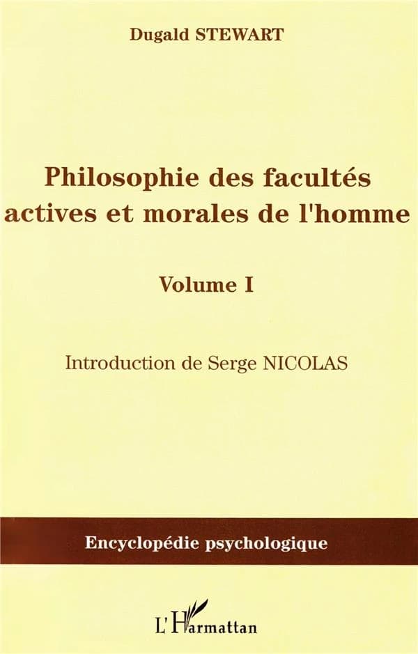 Philosophie des facultés actives et morales de l'homme : 1828 ([Reproduction en fac-similé]) Dugald Stewart