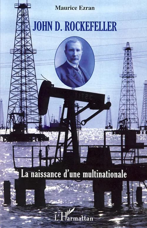 John D. Rockefeller : la naissance d'une multinationale