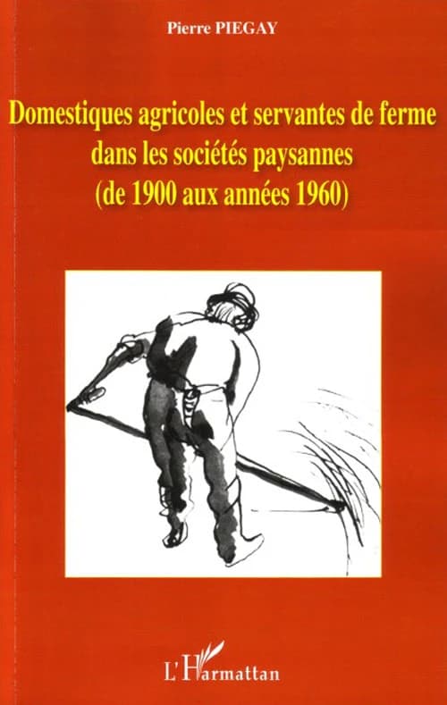 Domestiques agricoles et servantes de ferme dans les sociétés paysannes, de 1900 aux années 1960