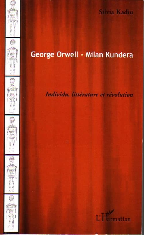 George Orwell, Milan Kundera : individu, littérature et révolution