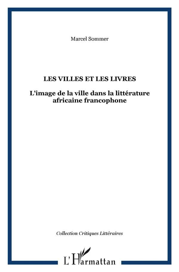 Les villes et les livres : l'image de la ville dans la littérature africaine francophone