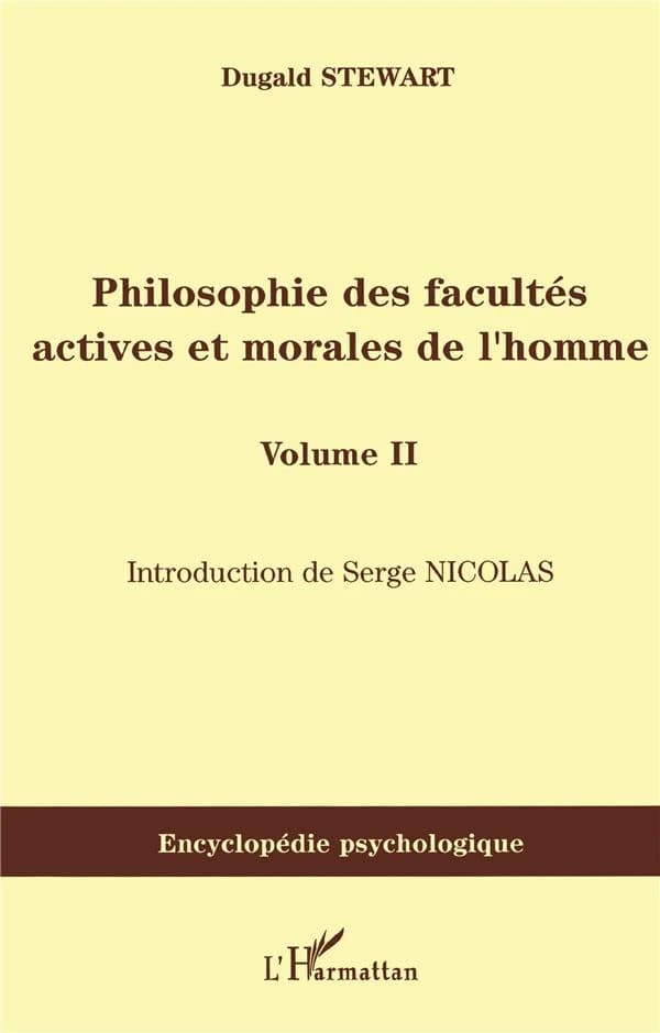Philosophie des facultés actives et morales de l'homme : 1828 ([Reproduction en fac-similé]) Dugald Stewart