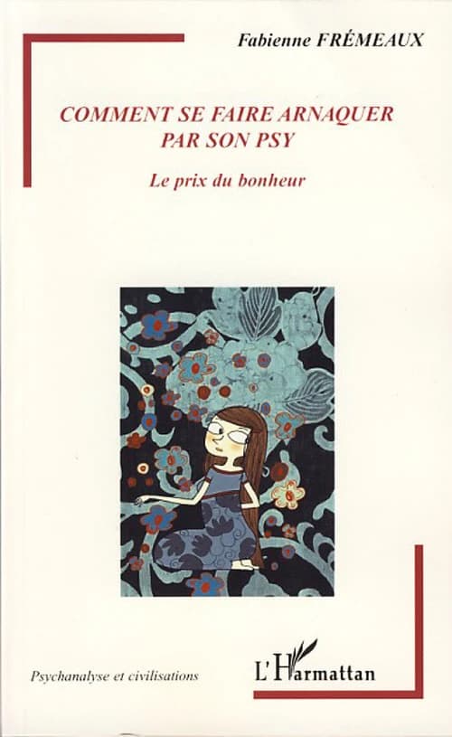 Comment se faire arnaquer par son psy : le prix du bonheur