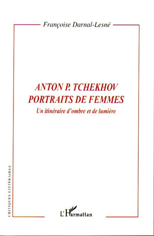Anton P. Tchekhov, portraits de femmes : un itinéraire d'ombre et de lumière