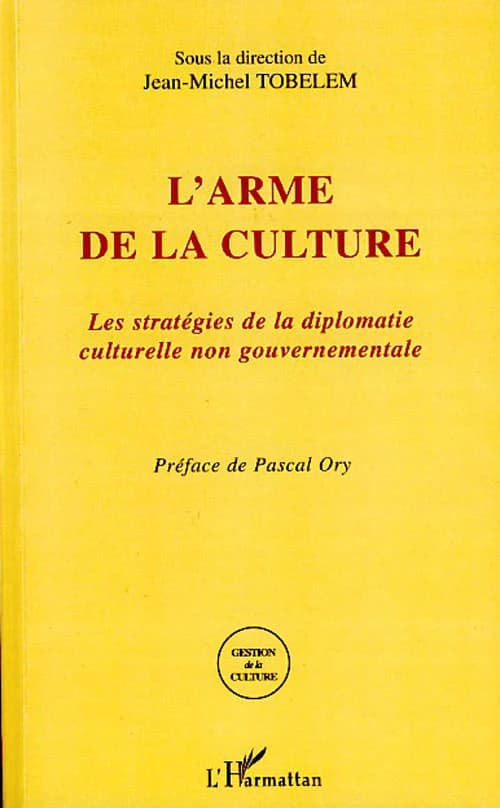 L'arme de la culture : les stratégies de la diplomatie culturelle non gouvernementale