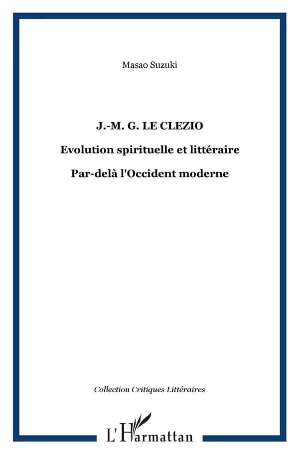 J.-M.-G. Le Clézio : évolution spirituelle et littéraire : par-delà l'Occident moderne