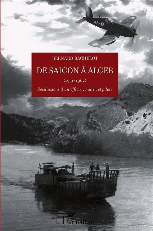 De Saigon à Alger : 1951-1962, désillusions d'un officier, marin et pilote