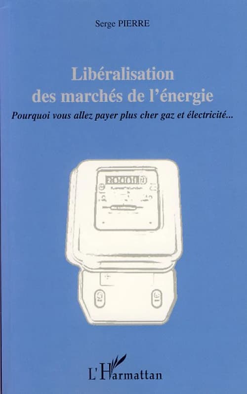 Libéralisation des marchés de l'énergie : pourquoi vous allez payer plus cher gaz et électricité