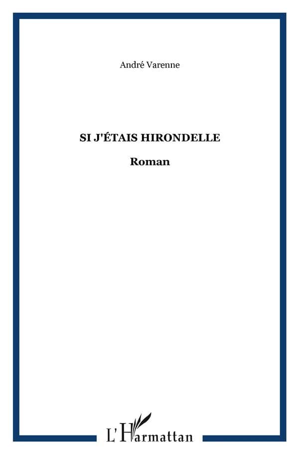 Si j'étais hirondelle : roman