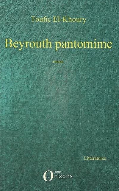 Beyrouth pantomime : roman