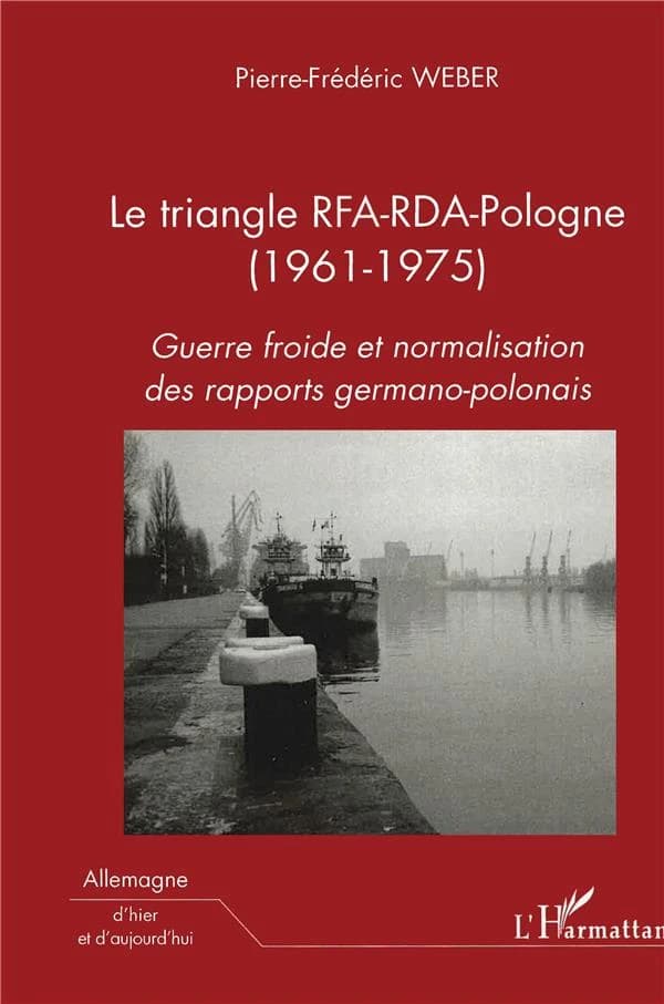 Le triangle RFA-RDA-Pologne, 1961-1975 : guerre froide et normalisation des rapports germano-polonais