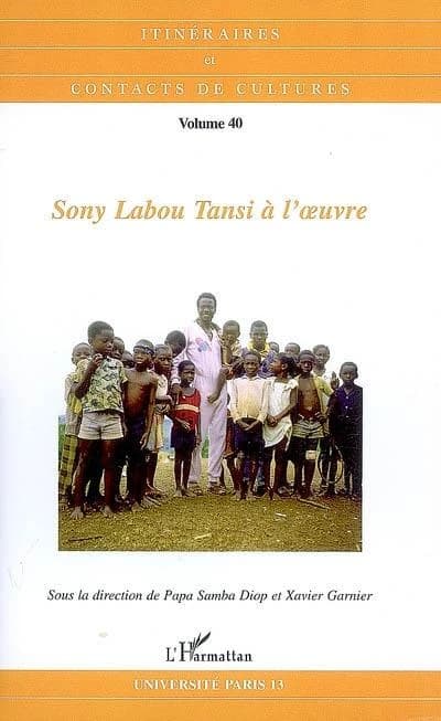 Sony Labou Tansi à l'oeuvre : actes du colloque international organisé par les universités Paris 12 et Paris 13, les 15 et 16 mars 2007