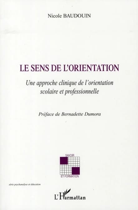 Le sens de l'orientation : une approche clinique de l'orientation scolaire et professionnelle