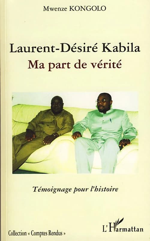Laurent-Désiré Kabila : ma part de vérité : témoignage pour l'histoire