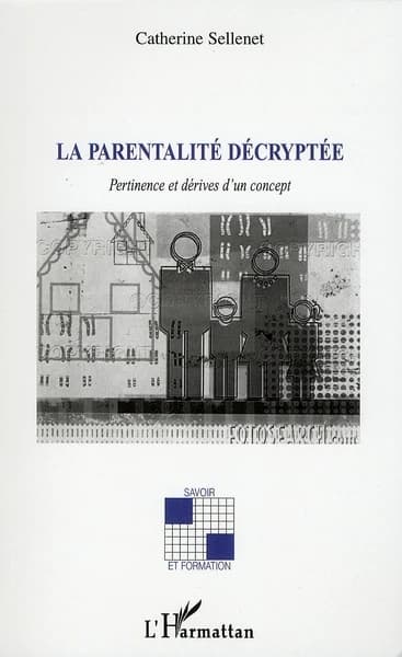 La parentalité décryptée : pertinence et dérives d'un concept