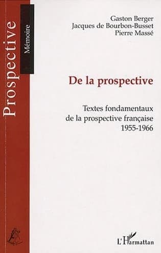 De la prospective : textes fondamentaux de la prospective française, 1955-1966