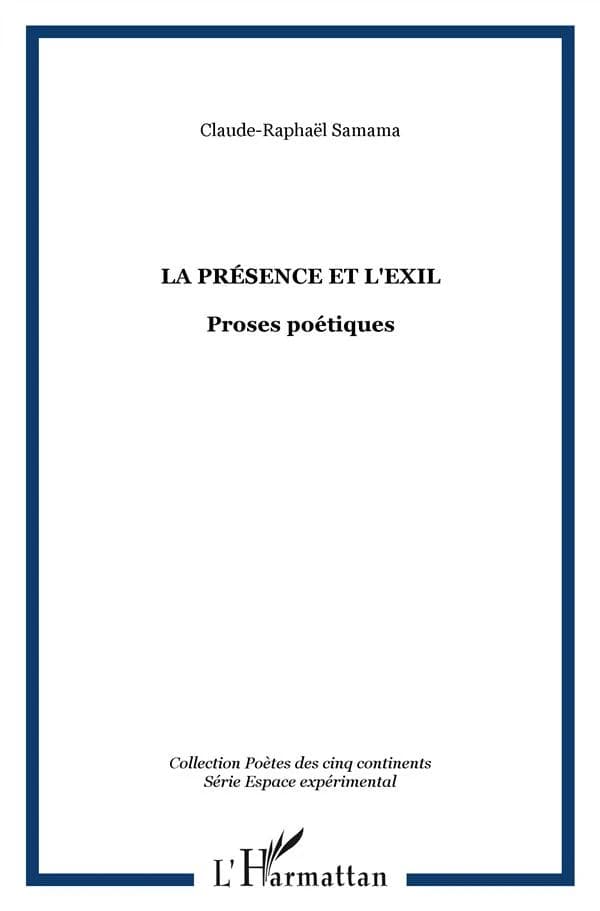La présence et l'exil : proses poétiques