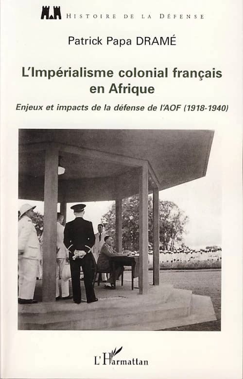 L'impérialisme colonial français en Afrique : enjeux et impacts de la défense de l'AOF, 1918-1940