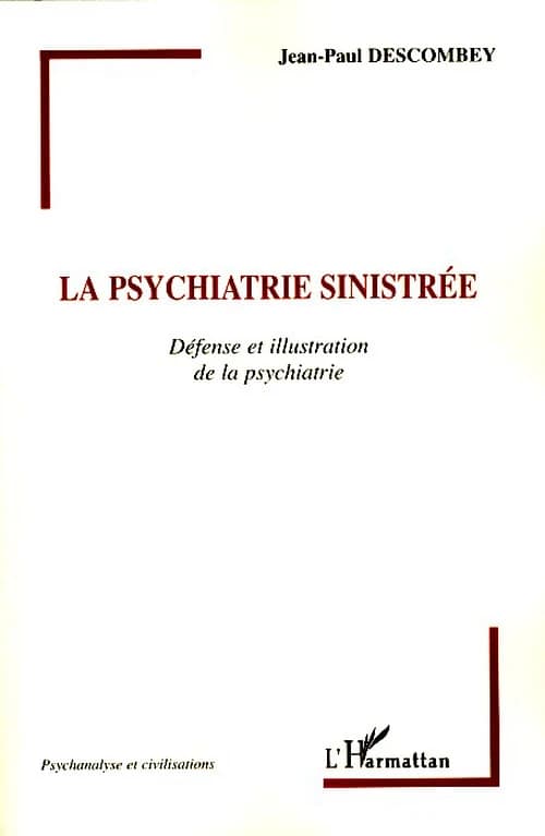 La psychiatrie sinistrée : défense et illustration de la psychiatrie