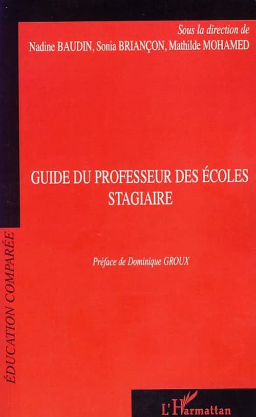 Guide du professeur des écoles stagiaire à l'IUFM ; Regards sur les formations d'enseignants à l'étranger