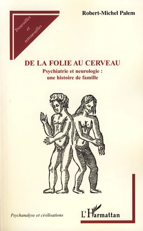 De la folie au cerveau : psychiatrie et neurologie, une histoire de famille