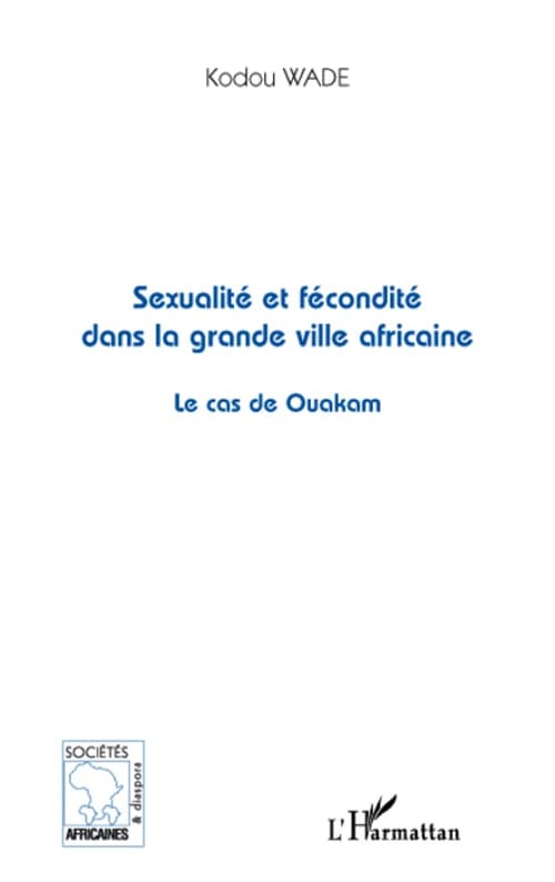 Sexualité et fécondité dans la grande ville africaine : le cas de Ouakam