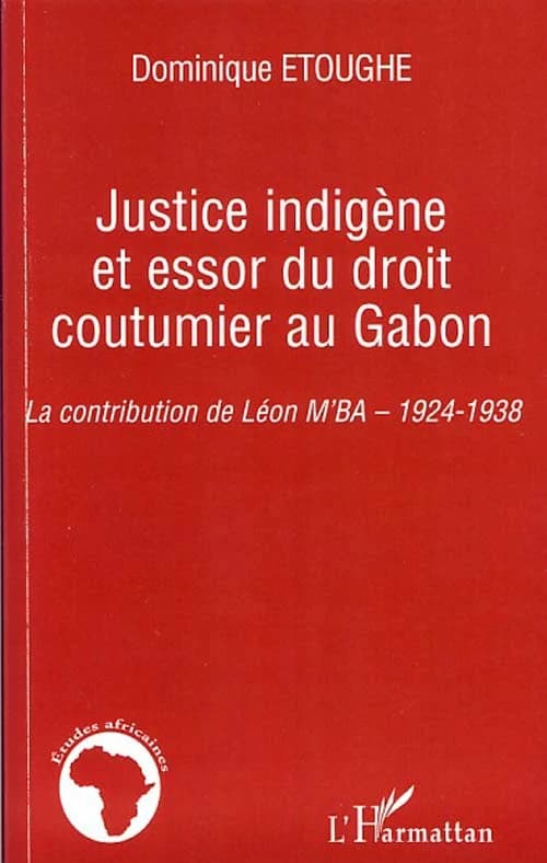 Justice indigène et essor du droit coutumier au Gabon : la contribution de Léon Mba, 1924-1938