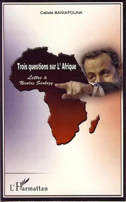 Trois questions sur l'Afrique : lettre à Nicolas Sarkozy