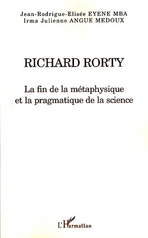 Richard Rorty : la fin de la métaphysique et la pragmatique de la science