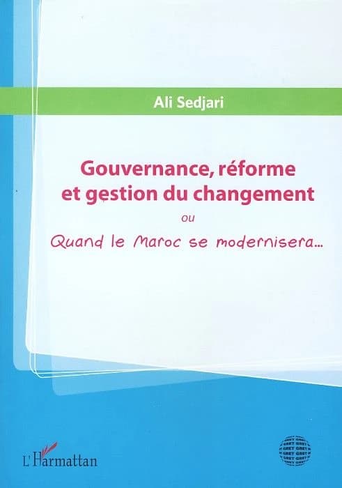 Gouvernance, réforme et gestion du changement ou quand le Maroc se modernisera...