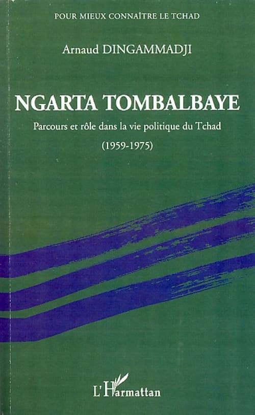 Ngarta Tombalbaye : parcours et rôle dans la vie politique du Tchad, 1959-1975