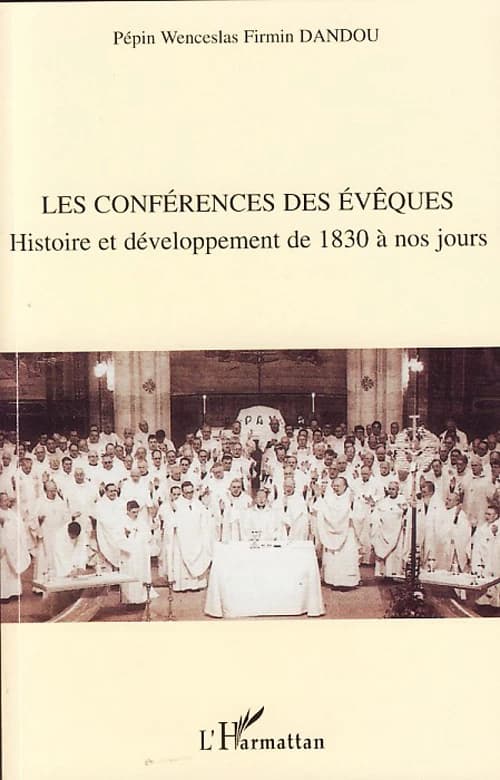 Les conférences des évêques : histoire et développement de 1830 à nos jours