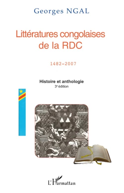 Littératures congolaises de la RDC : 1482-2007 : histoire et anthologie (3e éd. revue) Georges Ngal