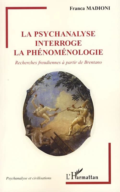 La psychanalyse interroge la phénoménologie : recherches freudiennes à partir de Brentano