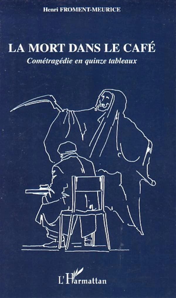 La mort dans le café : cométragédie en quinze tableaux