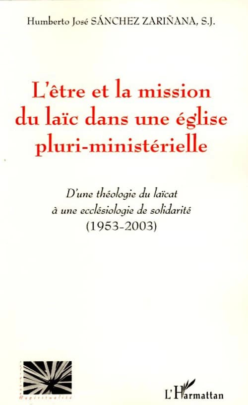 L'être et la mission du laïc dans une Église pluri-ministérielle : d'une théologie du laïcat à une ecclésiologie de solidarité, 1953-2003