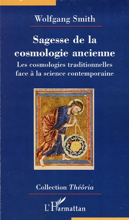 Sagesse de la cosmologie ancienne : la science contemporaine à la lumière des cosmologies traditionnelles