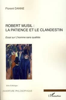 Robert Musil, la patience et le clandestin : essai sur "L'homme sans qualités"