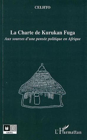 La Charte de Kurukan Fuga : aux sources d'une pensée politique en Afrique
