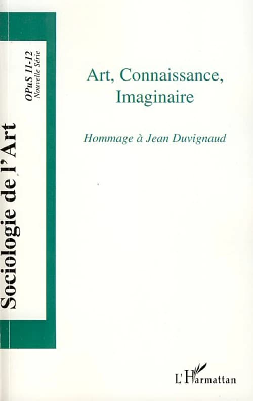 Art, connaissance, imaginaire : hommage à Jean Duvignaud