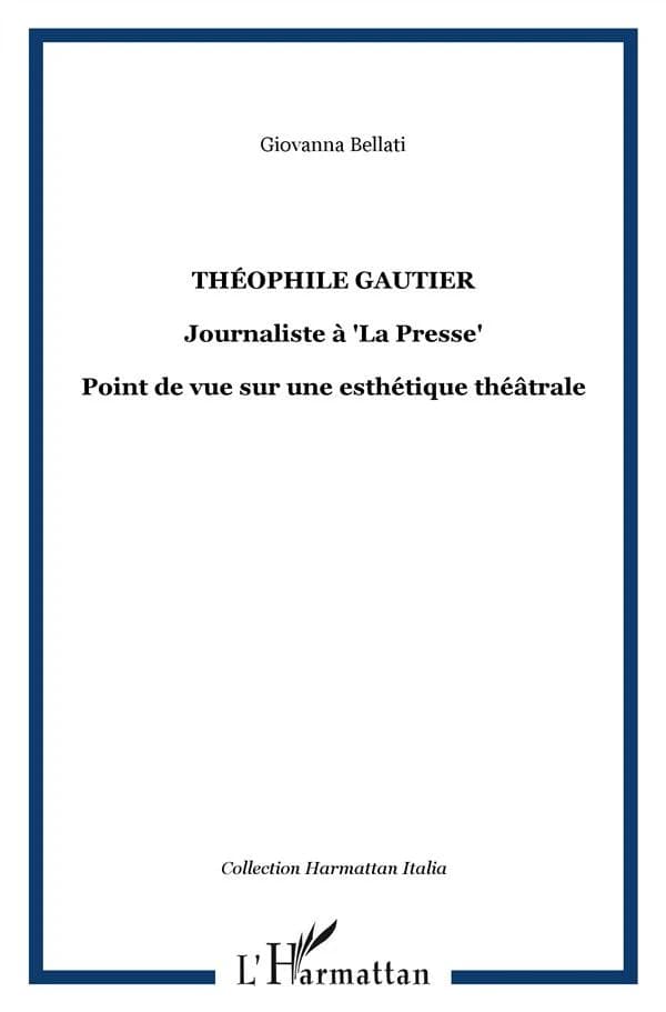 Théophile Gautier journaliste à "La Presse" : point de vue sur une esthétique théâtrale