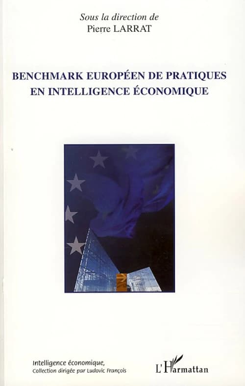 Benchmark européen de pratiques en intelligence économique : [actes du premier Colloque européen d'intelligence économique, janvier 2005, Futuroscope de Poitiers]
