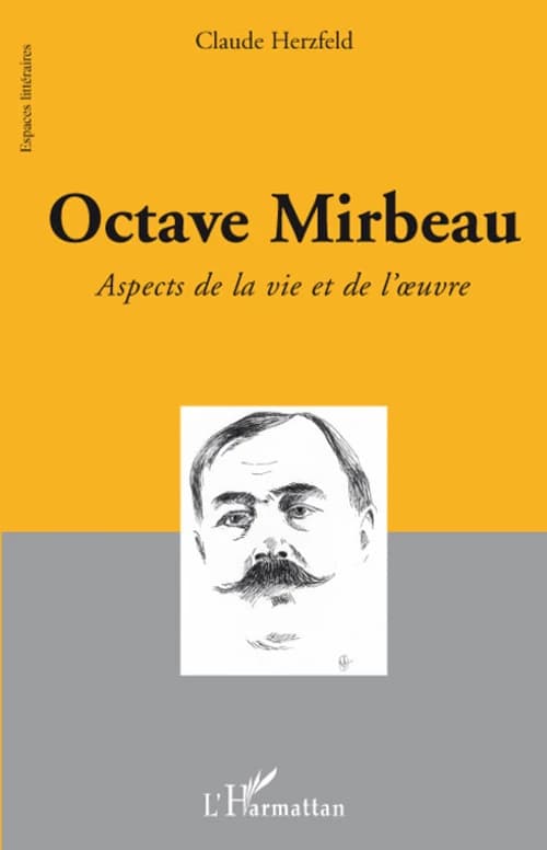 Octave Mirbeau : aspects de la vie et de l'oeuvre