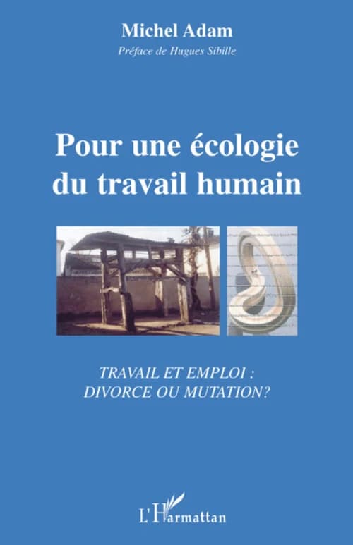 Pour une écologie du travail humain : travail et emploi, divorce ou mutation ?