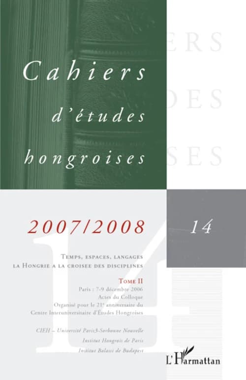 TEMPS, ESPACES, LANGAGES - La Hongrie à la croisée des disciplines - Tome II