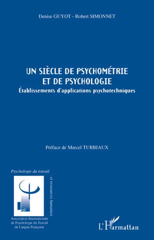 Un siècle de psychométrie et de psychologie : établissements d'applications psychothechniques