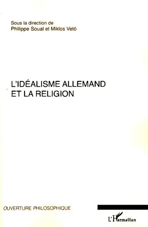 L'idéalisme allemand et la religion : colloque du C.R.H.I.A. de Poitiers, 28-30 avril 2005